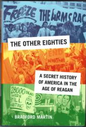 "The Other Eighties: A Secret History of America in the Age of Reagan"